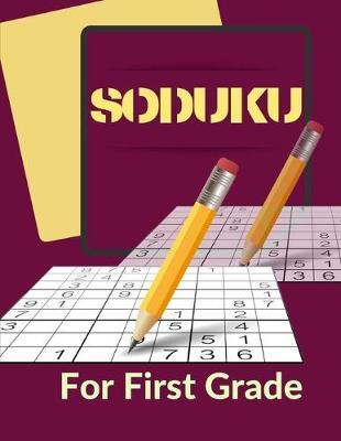 Soduku For First Grade: Suduko Paperback Portable, Puzzles Of Beginner Level Good Practice For A Starter! EASY LEVEL, Saduku Puzzle Books for Beginners.