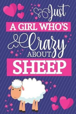 Just A Girl Who's Crazy About Sheep: Sheep Gifts for Women... Small Lined Notebook / Journal to Write in