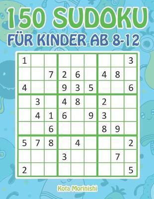 150 Sudoku für Kinder ab 8-12: Sudoku Mit Süßes Monsterbuch Kinder