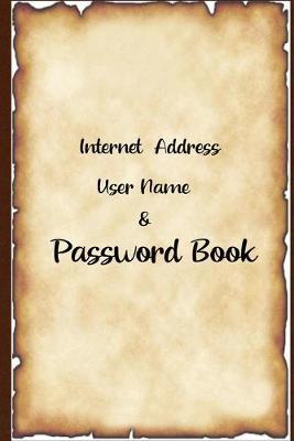 Internet address User Name Password Book: Internet Address & password code organizer Logbook