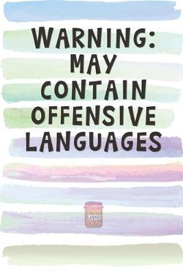Warning: May Contain Offensive Languages: Blank Lined Notebook Journal Gift for Coworker, Friend, Brother, Sister
