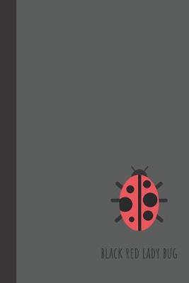 Black Red Lady Bug: small lined Lady Bug Notebook / Travel Journal to write in (6'' x 9'') 120 pages