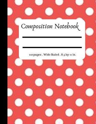 Composition Notebook: Gorgeous Stationery Item - Larger Than The Average School Composition Book - Perfect For Taking Notes Writing Organizing Journaling - Perfect For Any Gift Giving Occasion