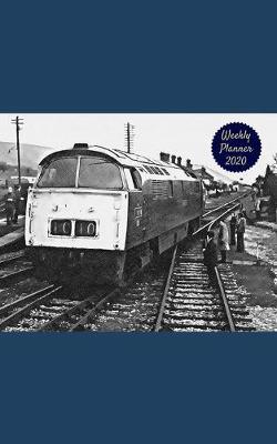 Weekly Planner 2020: organizer for train and railway enthusiasts. 5  x 8 . 120 pages.
