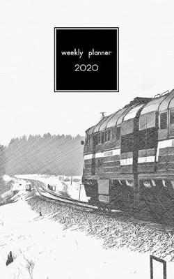 Weekly Planner 2020: organizer for train and railway enthusiasts. 5  x 8 . 120 pages.