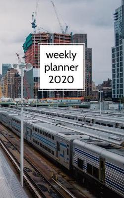 Weekly Planner 2020: organizer for train and railway enthusiasts. 5  x 8 . 120 pages.