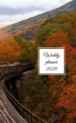 Weekly Planner 2020: organizer for train and railway enthusiasts. 5  x 8 . 120 pages.