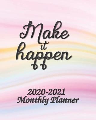 2020-2021 Make it Happen Monthly Planner: 2-Year 24 Months Calendar Planner, Organizer, Agenda, Schedule, Notebook, Journal with Motivational / Inspirational Quotes, US Federal Holidays, Phonebook, Email / Website & Password Log