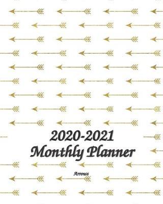 2020-2021 Monthly Planner Arrows: 2-Year 24 Months Calendar Planner, Organizer, Agenda, Schedule, Notebook, Journal with Motivational / Inspirational Quotes, US Federal Holidays, Phonebook, Email / Website & Password Log