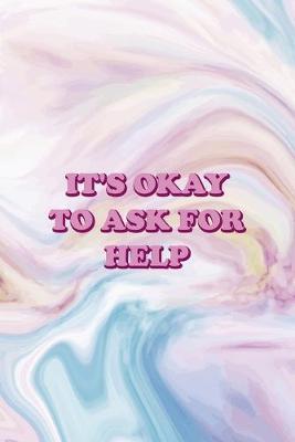 It's Ok To Ask For Help: Mental Health Notebook Journal Composition Blank Lined Diary Notepad 120 Pages Paperback Pastel
