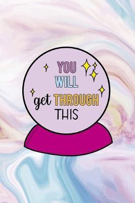You Will Get Through This: Mental Health Notebook Journal Composition Blank Lined Diary Notepad 120 Pages Paperback Pastel