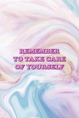 Remember To Take Care Of Yourself: Mental Health Notebook Journal Composition Blank Lined Diary Notepad 120 Pages Paperback Pastel