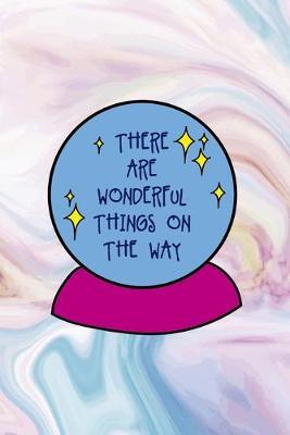 There Are Wonderful Things On The Way: Mental Health Notebook Journal Composition Blank Lined Diary Notepad 120 Pages Paperback Pastel