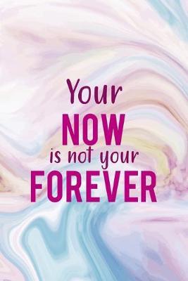 Your Now Is Not Your Forever: Mental Health Notebook Journal Composition Blank Lined Diary Notepad 120 Pages Paperback Pastel