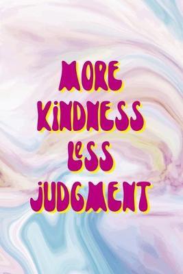 More Kindness Less Judgment: Mental Health Notebook Journal Composition Blank Lined Diary Notepad 120 Pages Paperback Pastel
