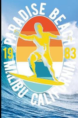 Paradise Beach 1983 Malibu California: Surf, ride the wave, take the big crushers with your surfboard