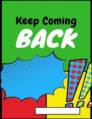 Keep Coming Back: A Blank Comic Book For Your Recovery Success