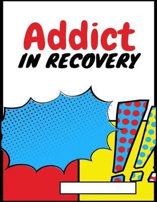 Addict in Recovery: A Blank Comic Book For Overcoming Your Compulsive Behaviors