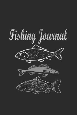 Fishing Journal: 130 pages 6 x 9 Inch Diary to record your Catch on a Fishing trip