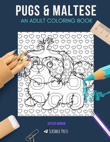Pugs & Maltese: AN ADULT COLORING BOOK: Pugs & Maltese - 2 Coloring Books In 1