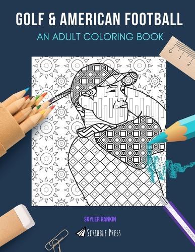 Golf & American Football: AN ADULT COLORING BOOK: Gold & American Football - 2 Coloring Books In 1