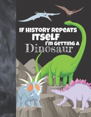 If History Repeats Itself I'm Getting A Dinosaur: Prehistoric Sudoku Puzzle Books For Girls & Boys - Easy Beginners Activity Puzzle Book For Those On The Sudoku Puzzle Craze