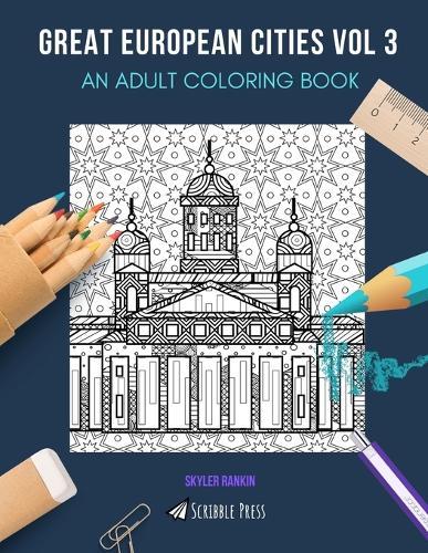 Great European Cities Vol 3: AN ADULT COLORING BOOK: Berlin, London, Edinburgh, Belfast & Helsinki - 5 Books In 1