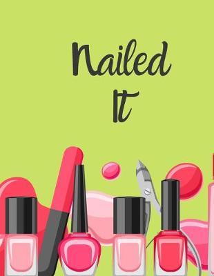 Nailed It (green cover): Student of Nail Technology 8.5x11 note taking journal with chapter note taking pages, demo pages, nail art practice pages, client contacts and more