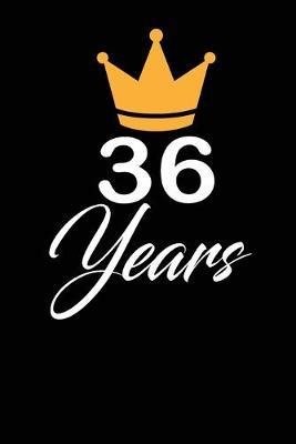36 years: funny and cute blank lined journal Notebook, Diary, planner Happy 36th thirty-sixth Birthday Gift for thirty six year old daughter, son, boyfriend, girlfriend, men, women, wife and husband