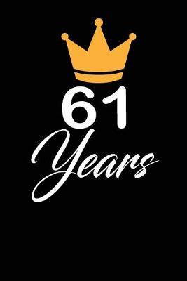 61 years: funny and cute blank lined journal Notebook, Diary, planner Happy 61st sixty-ffirst Birthday Gift for sixty one year old daughter, son, boyfriend, girlfriend, men, women, wife and husband