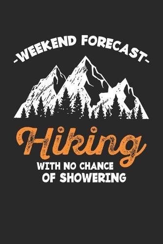 Kletter Tagebuch: Das Tagebuch zum selber ausfullen fur alle Kletterer und Boulderer &#9830; Routentagebuch fur die schoensten Klettersteige, Routen und Erinnerungen &#9830; A4+ Format &#9830; Motiv: Hiking no chance of showering