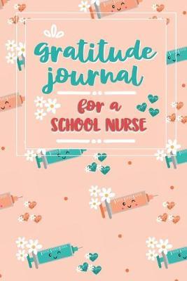 Gratitude Journal for a School Nurse: An RN Gift Idea - Happiness and Stress Relief in 5 Minutes a Day