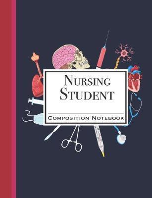 Nursing Student Composition Notebook: Blue Nursing Student Journal Blank Wide Ruled Composition Notebook Back To School Gift For Nurse or Med Student