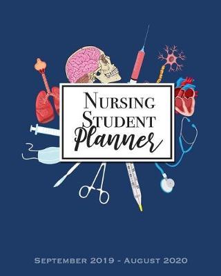 Nursing Student Planner - September 2019 - August 2020: Cool Academic Planner Gift for Nursing Students September 2019 - August 2020 12 Month Calendar Lesson Planner
