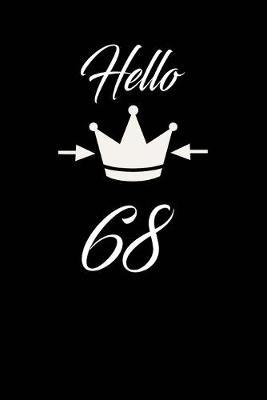 Hello 68: funny and cute blank lined journal Notebook, Diary, planner Happy 68th sixty-eighth Birthday Gift for sixty eight year old daughter, son, boyfriend, girlfriend, men, women, wife and husband