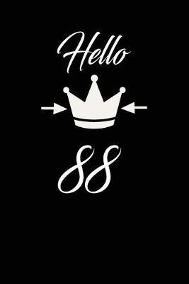 Hello 88: funny and cute blank lined journal Notebook, Diary, planner Happy 88th eighty-eighth Birthday Gift for eighty eight year old daughter, son, boyfriend, girlfriend, men, women, wife and husband