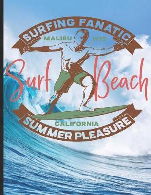 Surfing Fanatic Malibu 1975 Surf Beach California Summer Pleasure: Surf, ride the wave, take the big crushers with your surfboard