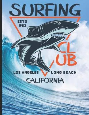 Surfing Club ESTD 1983 Los Angeles Long Beach California: Surf, ride the wave, take the big crushers with your surfboard