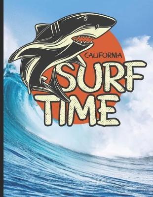 California Surf Time: Surf, ride the wave, take the big crushers with your surfboard