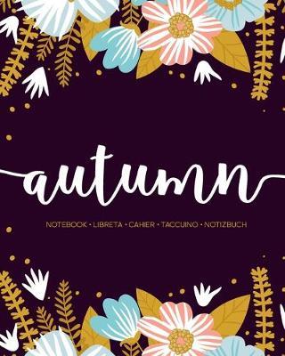 Autumn: Notebook - Libreta - Cahier - Taccuino - Notizbuch: 110 pages paginas seiten pagine: Modern Florals First Name Notebook in Light Pink, Baby Blue & Mustard Yellow on Navy ACH334