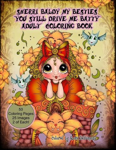 Sherri Baldy My Besties You Still Drive Me Batty Adult Coloring Book