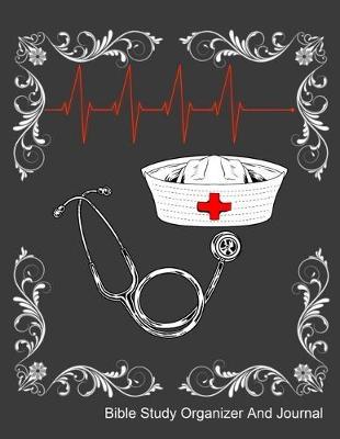 Bible Study Organizer and Journal: Cute Notebook with Bible Verse For Nurses. Weekly Planner With Guided Prompts.