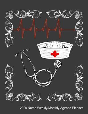 2020 Nurse Weekly/Monthly Agenda Planner: Dated Calendar For Nurses With To-Do List, Checklists For Appointments, Birthdays, Bills And Goals.