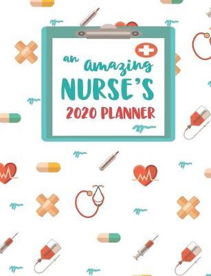 An Amazing Nurse's 2020 Planner: An RN Gift Idea - 2020 Planner for Nurses