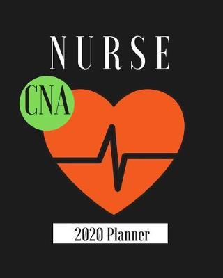 CNA Nurse 2020 Planner: Weekly Calendar Organize Schedule With Quotes Heart Life Gift Notes