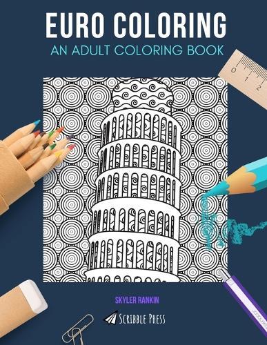 Euro Coloring: AN ADULT COLORING BOOK: France, Germany & Italy - 3 Coloring Books In 1