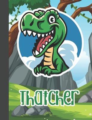 Thatcher: Wide Ruled Composition Notebook Dinosaur Boys Kids Personalized Journal for School Supplies - 110 pages 7.44x9.269