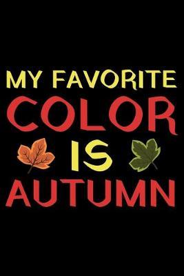 My favorite color is Autumn: Notebook (Journal, Diary) for those who love Fall - 120 lined pages to write in