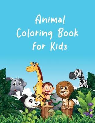 Animal Coloring Book for Kids: Children Activity Books, Early Learning for Toddlers, Kids Coloring Books