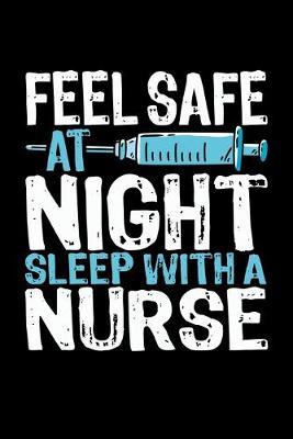 Feel Safe At Night Sleep With A Nurse: Black Composition Journal Doodle Diary Notebook - Quotes Nursing Students School Nurse Teachers Adults Moms Appreciation Gift - College Ruled Lined Pages - 6x9 120 White Pages